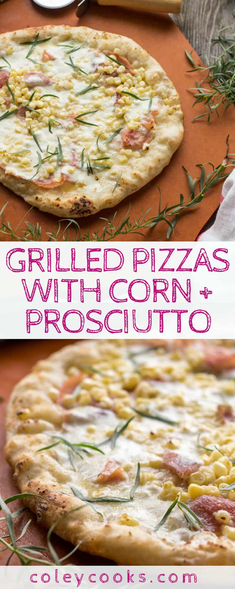 GRILLED PIZZAS with CORN + PROSCIUTTO | The best white pizza recipe with sweet summer corn and salty prosciutto, finished with tarragon! #recipe #pizza #summer #grilled #corn | ColeyCooks.com