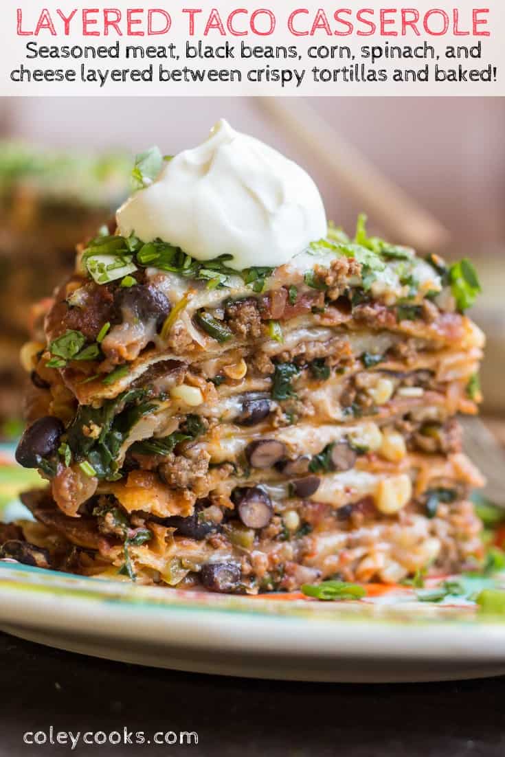 Taco Cake is a fun, layered tex Mex dinner idea! Seasoned meat, black beans, corn, spinach, and cheese layered between crispy tortillas and baked. Like Mexican Lasagna but better! #Mexican #casserole #baked #easy #recipe #cheesy #lasagna | ColeyCooks.com