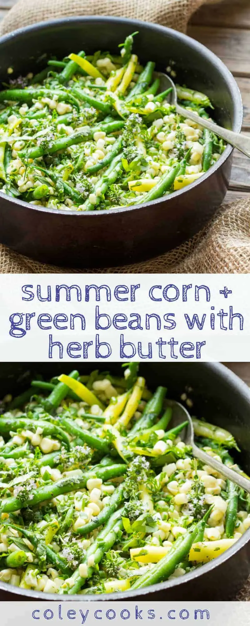 SUMMER CORN + GREEN BEANS with HERB BUTTER | Easy summer side dish recipe great with grilled summer dinners. Great use of seasonal vegetables! #recipe #sides #summer #vegetarian #corn | ColeyCooks.com