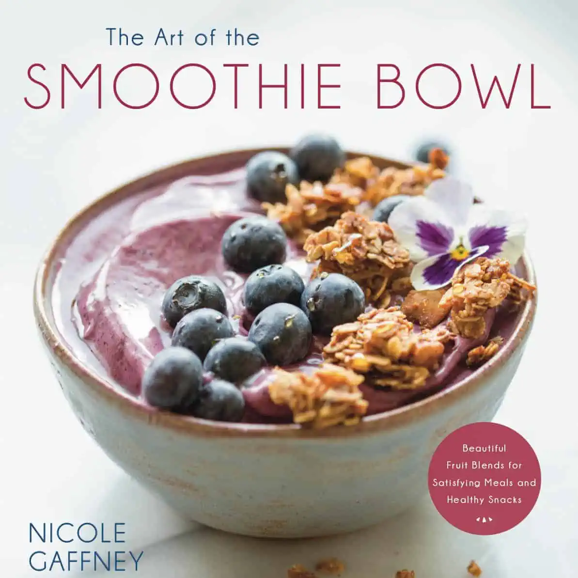 The Art of the Smoothie Bowl by Nicole Gaffney