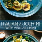 Pinterest collage of Italian seasoned zucchini slices roasted with vinegar and mint.